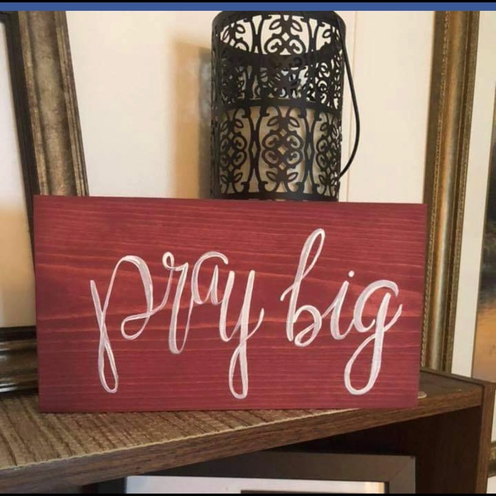 Pray Big on wood